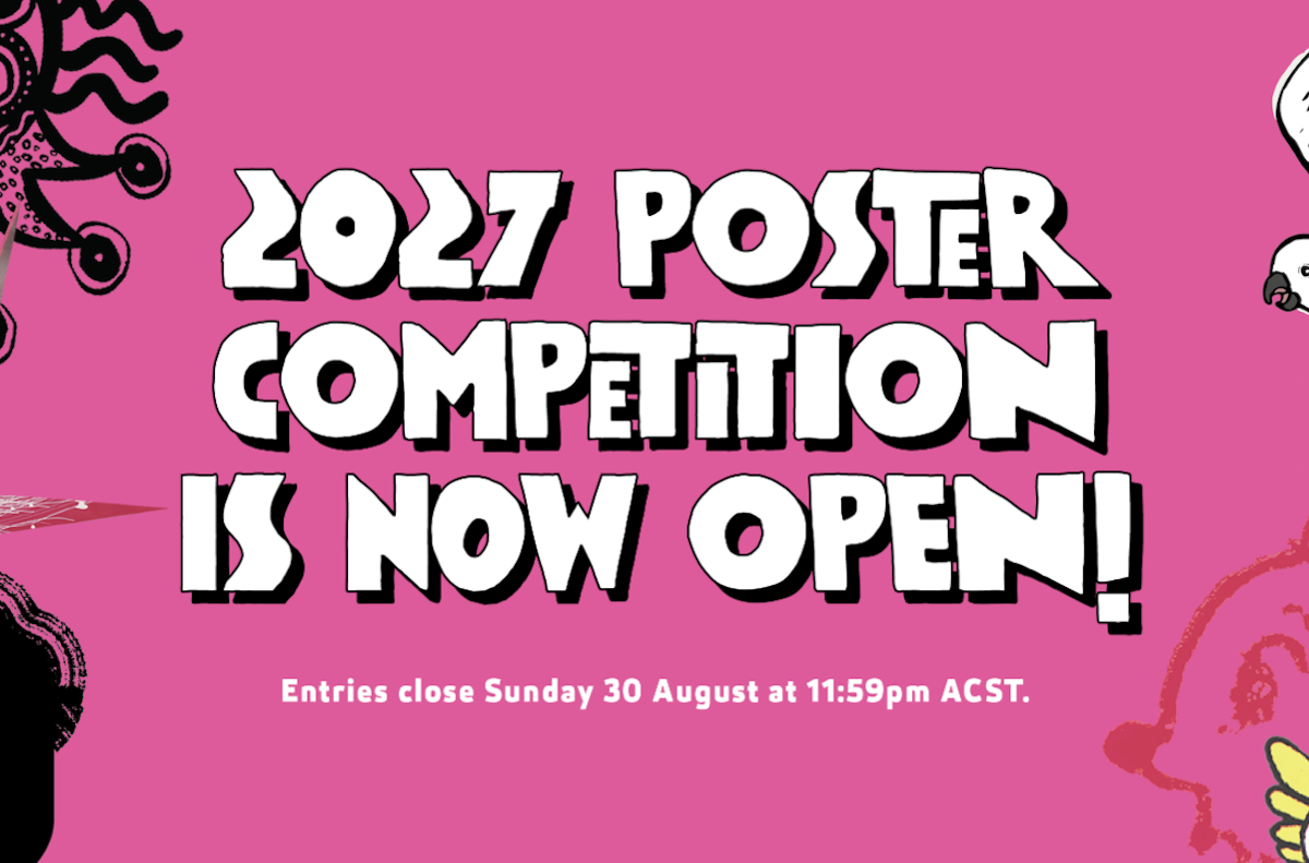 Pink graphic: "2027 POSTER COMPETITION IS NOW OPEN!" Subtext: "Entries close Sunday 30 August at 11:59pm ACST." Surrounded by black and white doodles.